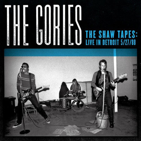 Gories, The – The Shaw Tapes: Live In Detroit 5/27/1988 – New LP