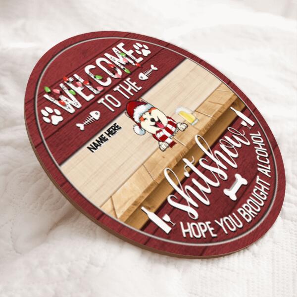 Christmas Door Decorations, Welcome To The Shitshow Hope You Brought Alcohol Custom Wooden Signs, Gifts For Pet Lovers
