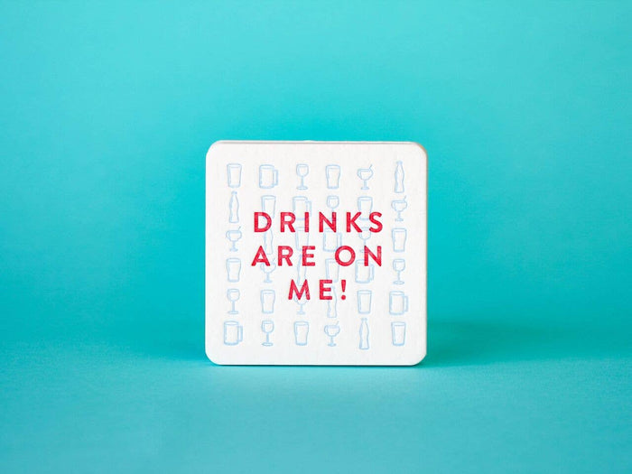 Drinks Are on Me Coaster