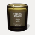 FUCKING DREAMY Candle
