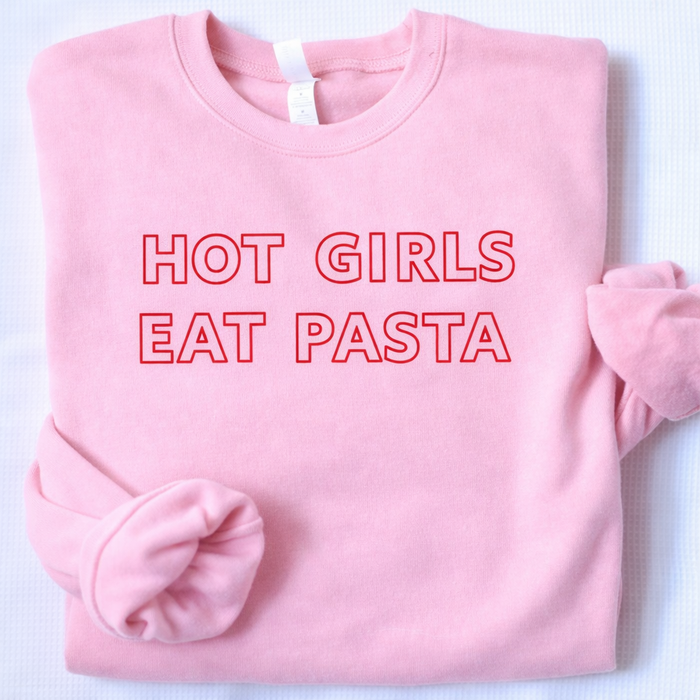 Hot Girls Eat Pasta Crewneck - foodie shirt