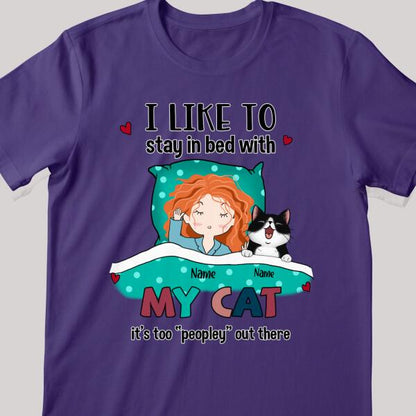 I Like To Stay In Bed With My Cats, It's Too Peopley Out There, Girl With Her Cats, Personalized Cat Lovers T-shirt
