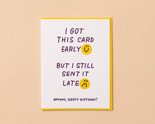 Letterpress Birthday Card—Late Early Bday (Funny, Relatable)
