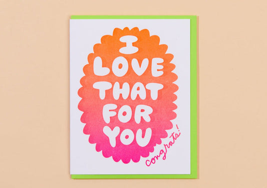 Love That for You Card