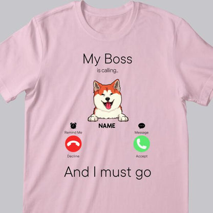 My Bosses Are Calling And I Must Go, Pet Incoming Call, Personalized Dog & Cat T-shirt, Gifts For Pet Lovers