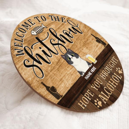 Pawzity Welcome To The Shitshow Hope You Brought Alcohol Custom Wooden Signs, Gifts For Cat Lovers Welcome Door Sign , Cat Mom Gifts