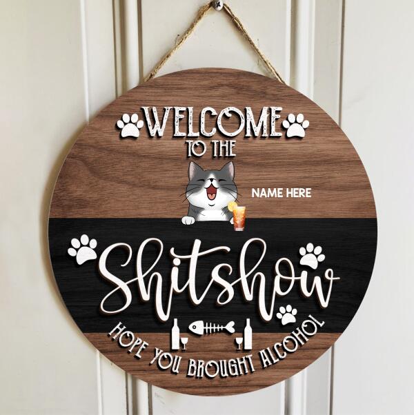 Pawzity Welcome To The Shitshow Hope You Brought Alcohol Funny Signs, Gifts For Cat Lovers, Brown & Black Background , Cat Mom Gifts