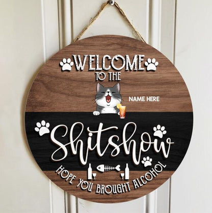 Pawzity Welcome To The Shitshow Hope You Brought Alcohol Funny Signs, Gifts For Cat Lovers, Brown & Black Background , Cat Mom Gifts