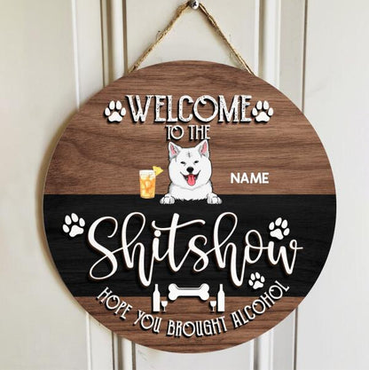 Pawzity Welcome To The Shitshow Hope You Brought Alcohol Funny Signs, Gifts For Dog Lovers, Brown & Black Background , Dog Mom Gifts