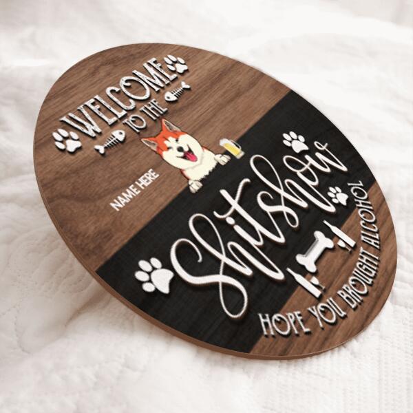 Pawzity Welcome To The Shitshow Hope You Brought Alcohol Funny Signs, Gifts For Pet Lovers, Brown & Black Background